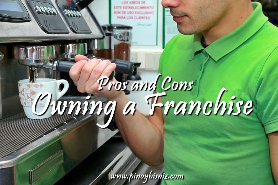 PROS AND CONS OF OWNING A FRANCHISE BUSINESS